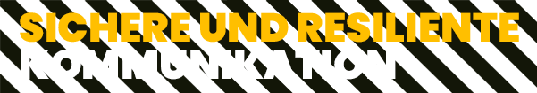 Sichere und resiliente Kommunikation im Einsatz